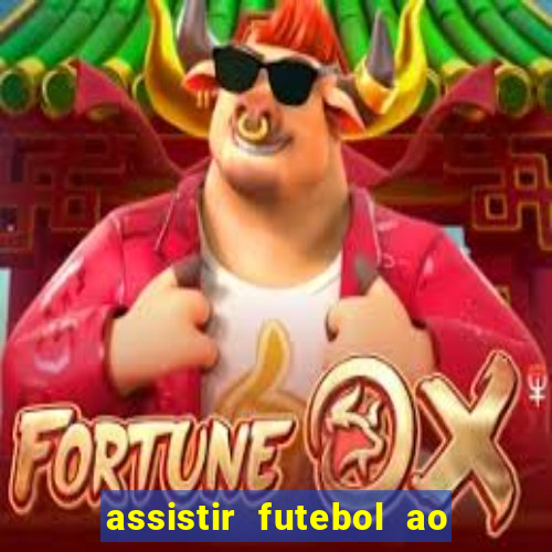 assistir futebol ao vivo multicanais